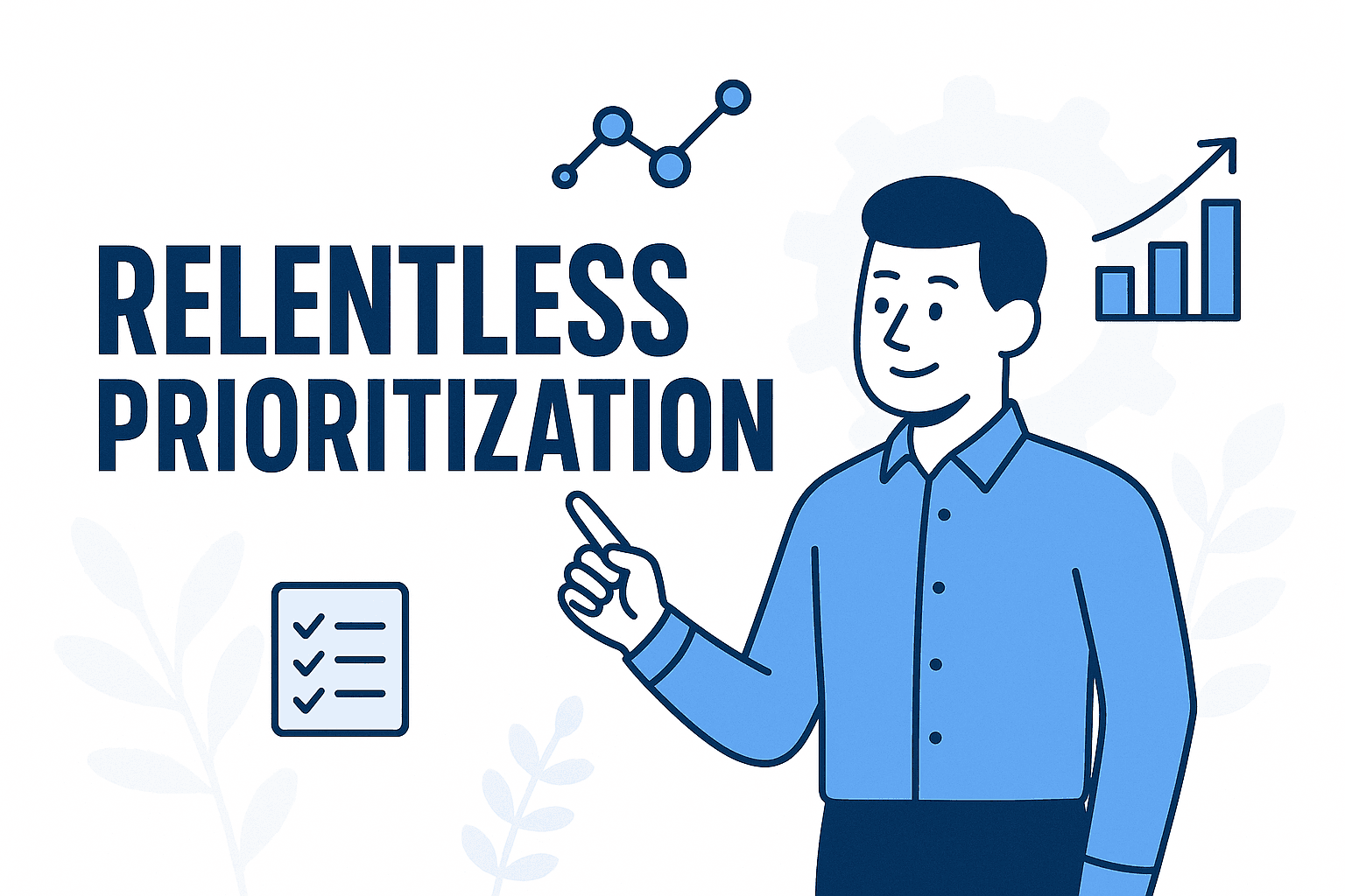 Building a Culture of Relentless Prioritization